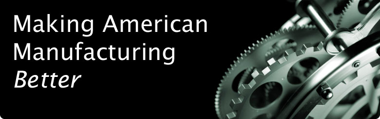 Making American Manufacturing Better